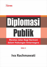 Diplomasi publik : meretas jalan bagi harmoni dalam hubungan antarnegara