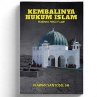 Kembalinya hukum Islam : matinya positif law