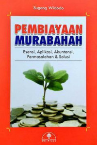 Pembiayaan murabahah : esensi, aplikasi, akuntansi, permasalahan dan solusi