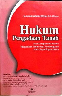 Hukum pengadaan tanah: asas kesepakatan dalam pengadaan tanah bagi pembangunan untuk kepentingan umum