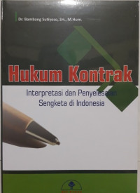 Hukum kontrak : interpretasi dan penyelesaian sengketa di Indonesia