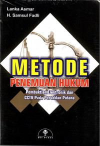 Metode penemuan hukum : pembuktian elektronik dan CCTV pada peradilan pidana