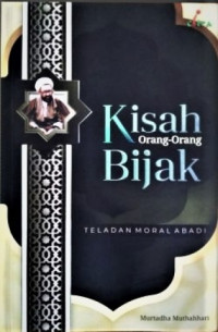 Kisah orang-orang bijak : teladan moral abadi