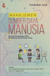 Manajemen sumber daya manusia : strategi pengelolaan SDM berkualitas