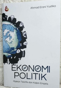 Ekonomi politik : pijakan teoretis dan kajian empiris