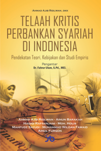 Telaah kritis perbankan syariah di Indonesia : pendekatan teori, kebijakan dan studi empiris