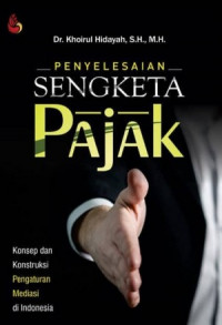 Penyelesaian sengketa pajak: konsep dan konstruksi pengaturan mediasi di Indonesia