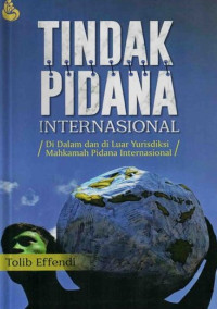 Tindak pidana internasional : di dalam dan di luar yurisdiksi mahkamah pidana internasional