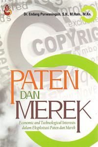 Paten dan merek : economic and technoligical interest dalam eksploitasi paten dan merek