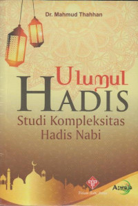 Ulumul hadis : studi kompleksitas hadis Nabi