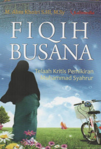 Fiqih busana : telaah kritis pemikiran Muhammad Syahrur