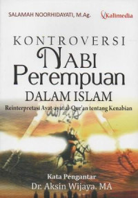 Kontroversi nabi perempuan dalam Islam : reinterpretasi ayat-ayat al-qur'an tentang kenabian