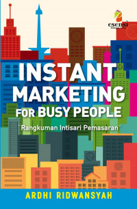 Instant marketing for busy people : rangkuman intisari pemasaran