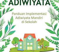 Sekolah adiwiyata : panduan implementasi adiwiyata mandiri di Sekolah