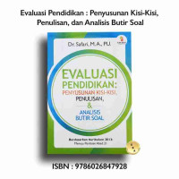 Evaluasi pendidikan : penyusunan kisi-kisi penulisan & analisis butir soal berdasarkan kurikulum 2013 menuju penilaian abad 21