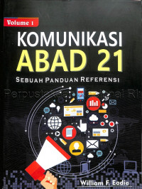 Komunikasi abad 21 : sebuah panduan referensi, volume 1