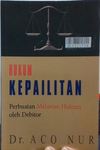 Hukum kepailitan : perbuatan melawan hukum oleh debitor