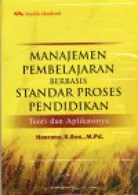 Manajemen pembelajaran berbasis standar proses pendidikan : teori dan aplikasinya