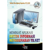 Membuat aplikasi sistem informasi menggunakan VB. NET