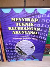 Menyikap teknik kecurangan akuntansi