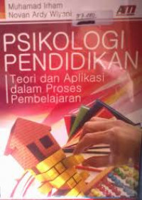 Psikologi pendidikan : teori dan aplikasi dalam proses pembelajaran