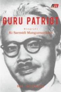 Guru patriot : biografi Ki Sarmidi Mangunsarkoro