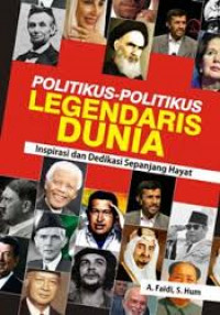 Politikus-politikus legenda dunia ; inspirasi dan dedikasi sepanjang hayat