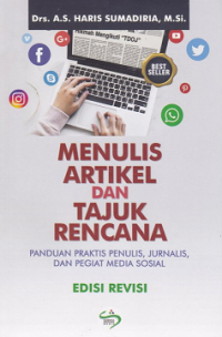 Menulis artikel dan tajuk rencana : panduan praktis penulis, jurnalis, dan pegiat media sosial