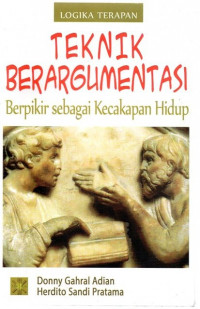 Teknik berargumentasi : berpikir sebagai kecakapan hidup