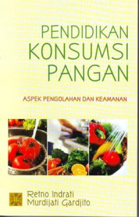 Pendidikan konsumsi pangan : aspek pengolahan dan keamanan