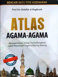 Atlas agama-agama : mengantarkan setiap orang beragama lebih memahami agama masing-masing