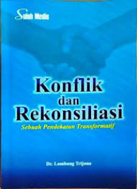 Konflik dan rekonsiliasi : sebuah pendekatan transformatif