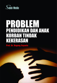 Problem pendidikan dan anak korban tindak kekerasan