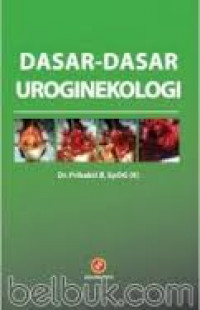 Dasar-dasar uroginekologi