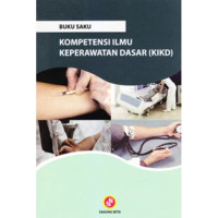 Buku saku kompetensi ilmu keperawatan dasar (KIKD)