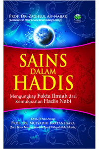 Sains dalam hadis : mengungkap fakta ilmiah dari kemukjizatan hadis Nabi