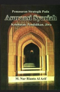 Pemasaran strategik pada asuransi syariah: kesehatan, pendidikan , jiwa