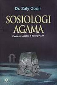 Sosiologi agama : esai-esai agama di ruang publik