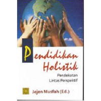 Pendidikan holistik pendekatan lintas perspektif