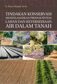 Tindakan konservasi menyelamatkan produktivitas lahan dan ketersediaan air dalam tanah