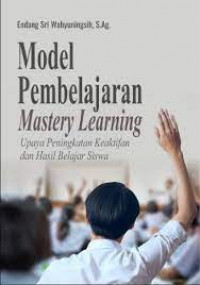 Model pembelajaran mastery learning : upaya peningkatan keaktifan dan hasil belajar siswa