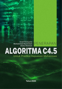 Penerapan algoritma C4.5 untuk prediksi kepuasan mahasiswa tahun 2020