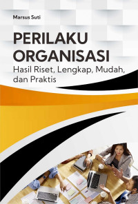 Perilaku organisasi : hasil riset, lengkap, mudah, dan praktis