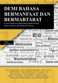 Demi bahasa bermanfaat dan bermartabat : percikan pemikiran strategi kebahasaan dalam dinamika bahasa, pendidikan, dan kebudayaan era kiwari