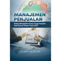 Manajemen penjualan : strategi meningkatkan kinerja tenaga penjualan pada Koperasi Simpan Pinjam