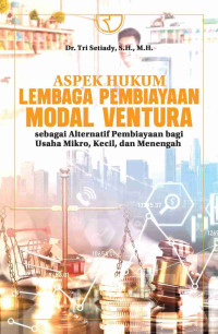 Aspek hukum lembaga pembiayaan modal ventura sebagai alternatif pembiayaan usaha mikro, kecil, dan menengah