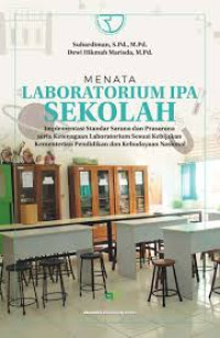 Menata laboratorium IPA sekolah: implementasi standar sarana dan prasarana serta ketenagaan laboratorium sesuai kebijakan Kementerian Pendidikan dan Kebudayaan Nasional