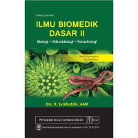 Ilmu biomedik dasar II : biologi, mikobiologi, parasitologi untuk kepeeawatan dan kebidanan