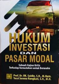 Hukum investasi dan pasar modal : sebuah kajian kritis terhadap kemudahan untuk berusaha