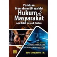 Panduan memahami (masalah) hukum di masyarakat agar tidak menjadi korban